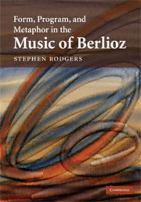 Rodgers |  Form, Program, and Metaphor in the Music of Berlioz | eBook | Sack Fachmedien