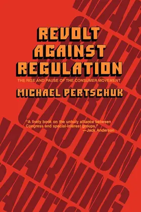 Pertschuk |  Revolt Against Regulation: The Rise and Pause of the Consumer Movement | Buch |  Sack Fachmedien