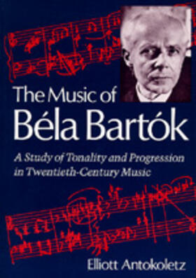 Antokoletz |  Music of Béla Bartók - A Study of Tonality & Progression in Twentieth Century Music | Buch |  Sack Fachmedien