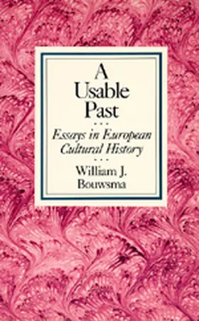 Bouwsma |  A Usable Past - Essays in European Cultural History (Paper) | Buch |  Sack Fachmedien