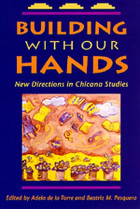 Torre / de la Torre / Pesquera |  Building with Our Hands: New Directions in Chicana Studies (Paper) | Buch |  Sack Fachmedien