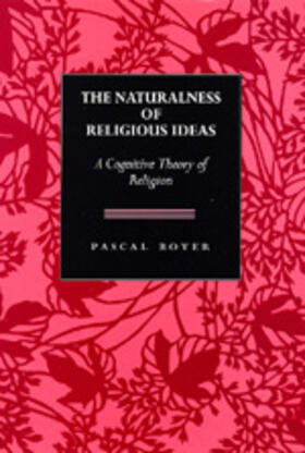 Boyer |  The Naturalness of Religious Ideas - A Cognitive Theory of Religion | Buch |  Sack Fachmedien