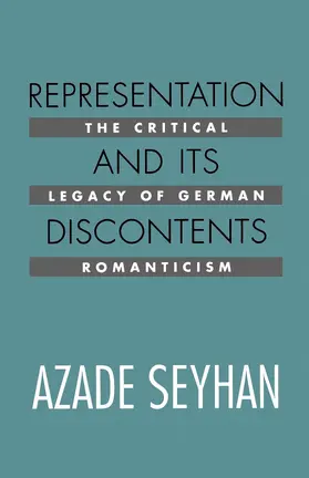 Seyhan |  Representation and Its Discontents: The Critical Legacy of German Romanticism | Buch |  Sack Fachmedien