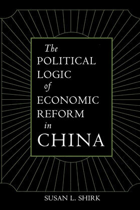 Shirk |  The Political Logic of Economic Reform in China (Paper) | Buch |  Sack Fachmedien