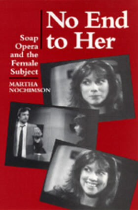 Nochimson |  No End to Her - Soap Opera & the Female Subject (Paper) | Buch |  Sack Fachmedien