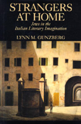 Grunzberg / Gunzberg |  Strangers at Home - Jews in the Italian Literacy Imagination | Buch |  Sack Fachmedien