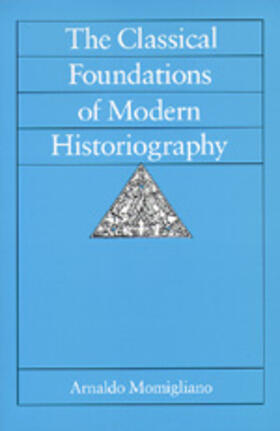 Momigliano |  Classical Foundations of Modern Histriography (Paper) | Buch |  Sack Fachmedien