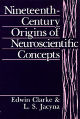 Clarke / Jacyna |  Nineteenth-Century Origins of Neuroscientific Concepts | Buch |  Sack Fachmedien