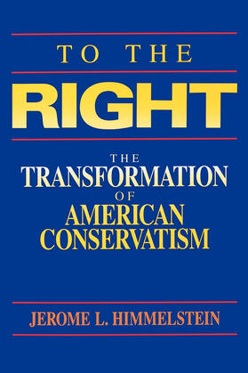 Himmelstein |  To the Right - The Transformation of American Conservatism (Paper) | Buch |  Sack Fachmedien