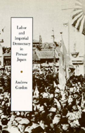Gordon |  Labor and Imperial Democracy in Prewar Japan | Buch |  Sack Fachmedien