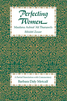 Metcalf |  Perfecting Women - Maulana Ashraf Ali Thanawi&#8242;s Bihishti Zewar (Paper) | Buch |  Sack Fachmedien