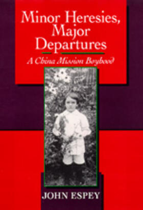 Espey |  Minor Heresies, Major Departures - A China Mission  Boyhood | Buch |  Sack Fachmedien