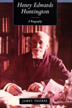 Thorpe |  Henry Edwards Huntington - A Biography | Buch |  Sack Fachmedien