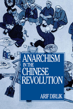 Dirlik |  Anarchism in the Chinese Revolution | Buch |  Sack Fachmedien