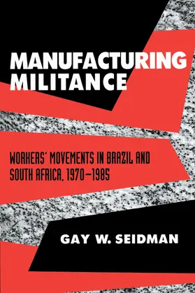 Seidman |  Manufacturing Militance - Workers&#8242; Movements in Brazil & South Africa 1970-1985 (Paper) | Buch |  Sack Fachmedien