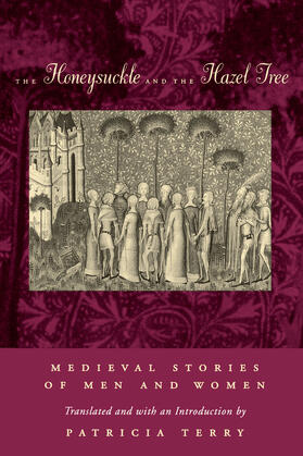 Patricia Terry, translator |  The Honeysuckle and the Hazel Tree: Medieval Stories of Men and Women | Buch |  Sack Fachmedien