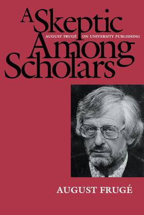 Fruge / Frugé |  A Skeptic Among the Scholars - August Freuge on University Publishing (Paper) | Buch |  Sack Fachmedien