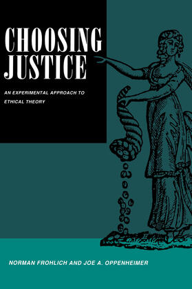 Frohlich / Oppenheimer |  Choosing Justice - An Experimental Approach to Ethical Theory (Paper) | Buch |  Sack Fachmedien