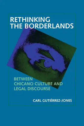 Gutierrez-Jones / Gutiérrez-Jones |  Rethinking the Borderlands - Between Chicano Culture & Legal Discourse (Paper) | Buch |  Sack Fachmedien