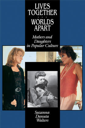 Walters |  Lives Together/Worlds Apart: Mothers and Daughters in Popular Culture | Buch |  Sack Fachmedien