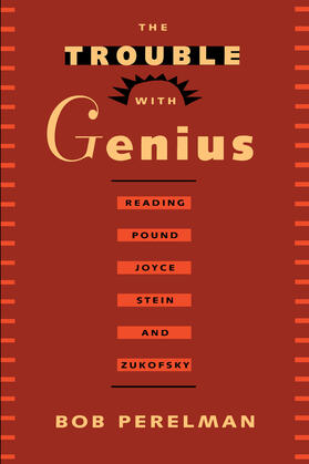 Perelman |  The Trouble with Genius - Reading Pound, Joyce, Stein & Zukofsky (Paper) | Buch |  Sack Fachmedien