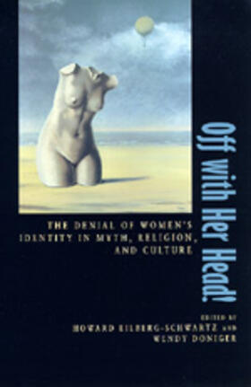 Eilberg-Schwart / Eilberg-Schwartz / Doniger |  Off with Her Head - The Denial of Womens Identity in Myth, Religion & Culture (Paper) | Buch |  Sack Fachmedien