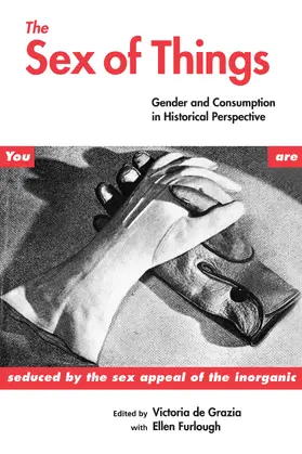 Grazia / de Grazia / Furlough |  The Sex of Things - Gender & Consumption in Historical Perspective (Paper) | Buch |  Sack Fachmedien