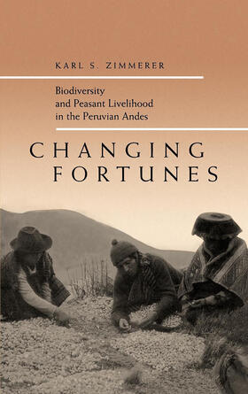 Zimmerer |  Changing Fortunes - Biodiversity & Peasant Livelihood in the Peruvian Andes | Buch |  Sack Fachmedien