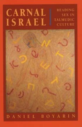 Boyarin |  Carnal Israel - Reading Sex in Talmudic Culture (Paper) | Buch |  Sack Fachmedien