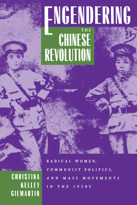 Gilmartin |  Engendering the Chinese Revolution - Radical Women, Communist Politics & Mass Movements in the 1920&#8242;s (Paper) | Buch |  Sack Fachmedien