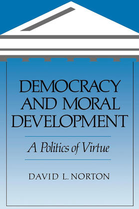 Norton |  Democracy and Moral Development: A Politics of Virtue | Buch |  Sack Fachmedien