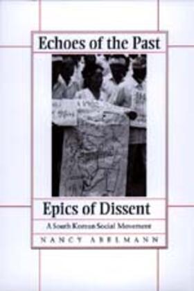 Abelmann |  Echoes of the Past, Epics of Dissent - a South Korean Social Movement (Paper) | Buch |  Sack Fachmedien