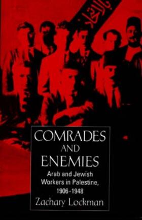 Lockman |  Comrades & Enemies - Arab & Jewish Workers in Palestine, 1906-1948 (Paper) | Buch |  Sack Fachmedien