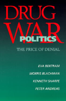 Bertram / Blachman / Sharpe |  Drug War Politics - The Price of Denial (Paper) | Buch |  Sack Fachmedien