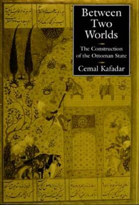 Kafadar |  Between Two Worlds -  The Construction of the Ottoman State | Buch |  Sack Fachmedien
