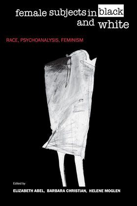 Abel / Christian / Moglen |  Female Subjects in Black & White - Race, Psychoanalysis, Feminism (Paper) | Buch |  Sack Fachmedien