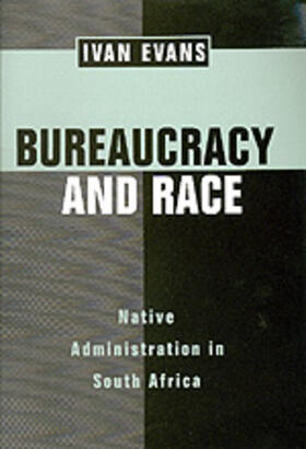 Evans |  Bureaucracy & Race - Native Administration in South Africa | Buch |  Sack Fachmedien