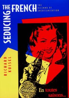 Kuisel |  Seducing the French: Dilemma of Americanization | Buch |  Sack Fachmedien