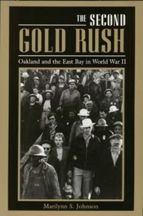 Johnson |  The Second Gold Rush - Oakland & the East Bay in World War II (Paper) | Buch |  Sack Fachmedien