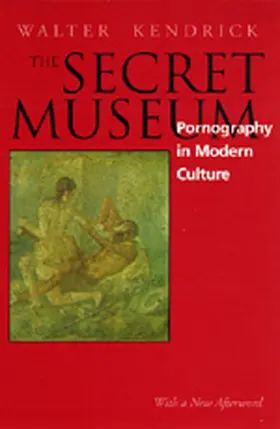 Kendrick |  The Secret Museum - Pornography in Modern Culture | Buch |  Sack Fachmedien