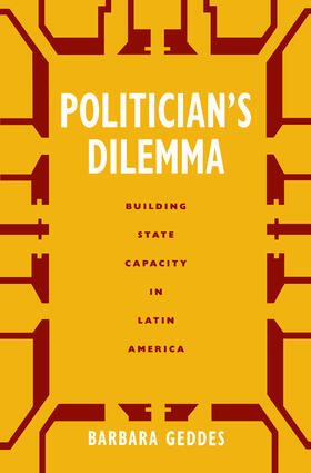 Geddes |  Politician&#8242;s Dilemma - Building State Capacity in Latin America (Paper) | Buch |  Sack Fachmedien