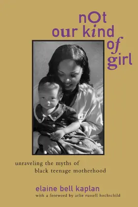 Kaplan |  Not Our Kind of Girl - Unraveling the Myths of Black Teenage Motherhood (Paper) | Buch |  Sack Fachmedien