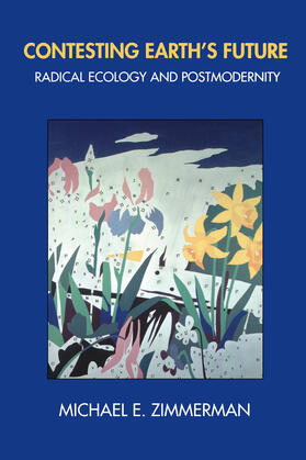 Zimmerman |  Contesting Earth&#8242;s Future - Radical Ecology & Postmodernity (Paper) | Buch |  Sack Fachmedien