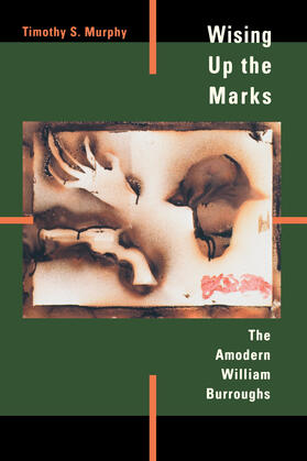 Murphy |  Wising up the Marks - The Amodern William Burroughs (Paper) | Buch |  Sack Fachmedien