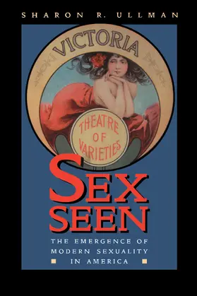 Ullman |  Sex Seen: The Emergence of Modern Sexuality | Buch |  Sack Fachmedien