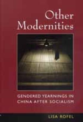 Rofel |  Other Modernities - Gendered Yearnings In China after Socialism (Paper) | Buch |  Sack Fachmedien