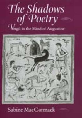 MacCormack |  The Shadows of Poetry - Vergil in the Mind of Augustine | Buch |  Sack Fachmedien