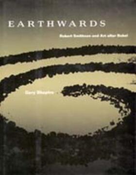 Shapiro |  Earthwards - Robert Smithson & Art after Babel (Paper) | Buch |  Sack Fachmedien