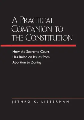 Lieberman |  A Practical Companion to the Constitution - How the Supreme Court Has Ruled on Issues from Abortion to Zoning | Buch |  Sack Fachmedien