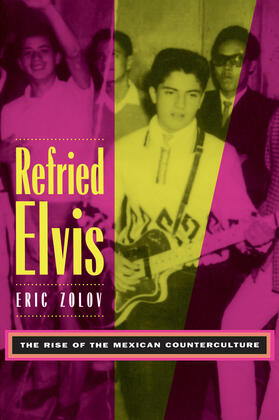 Zolov |  Refried Elvis - The Rise of the Mexican Counterculture (Paper) | Buch |  Sack Fachmedien